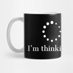 I'm Thinking Loading... Mug